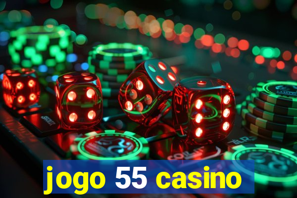 jogo 55 casino